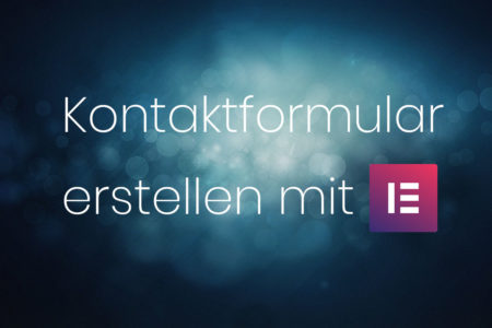 Kontaktformular mit Elementor erstellen